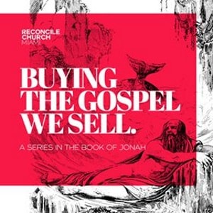 Jonah: Buying the Gospel We Sell