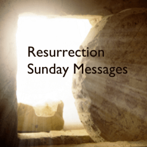 Series: Resurrection Sunday Messages